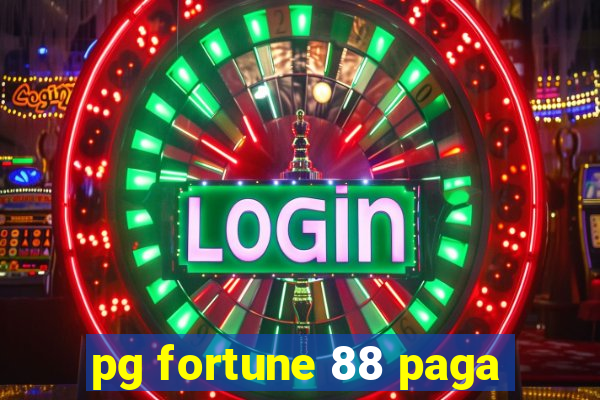 pg fortune 88 paga